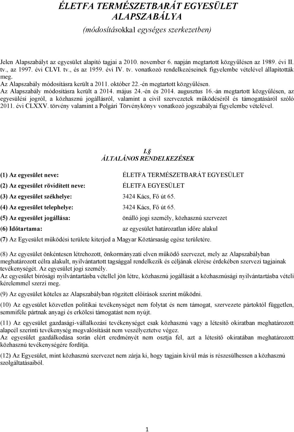 Az Alapszabály módosításra került a 2014. május 24.-én és 2014. augusztus 16.