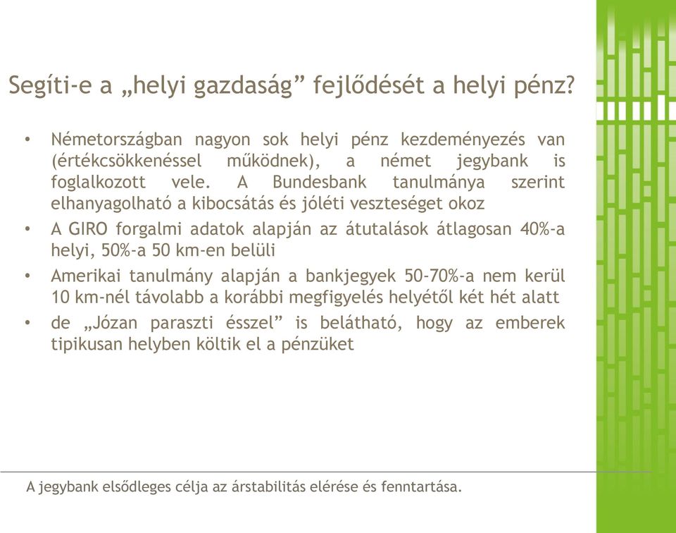 A Bundesbank tanulmánya szerint elhanyagolható a kibocsátás és jóléti veszteséget okoz A GIRO forgalmi adatok alapján az átutalások átlagosan