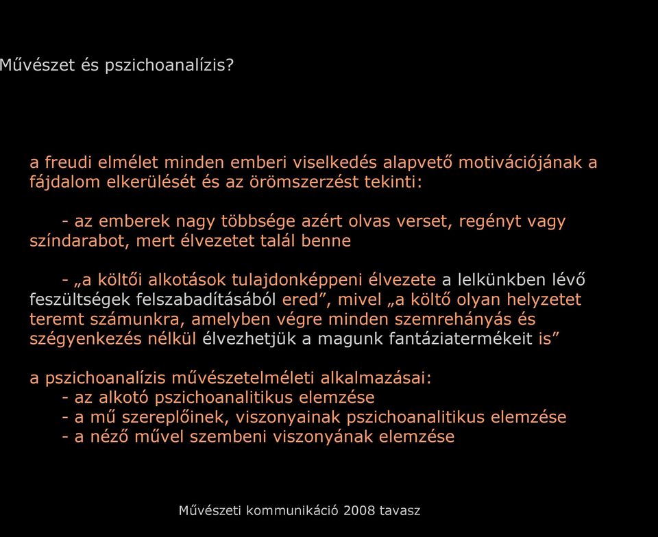 vagy színdarabot, mert élvezetet talál benne - a költői alkotások tulajdonképpeni élvezete a lelkünkben lévő feszültségek felszabadításából ered, mivel a költő olyan