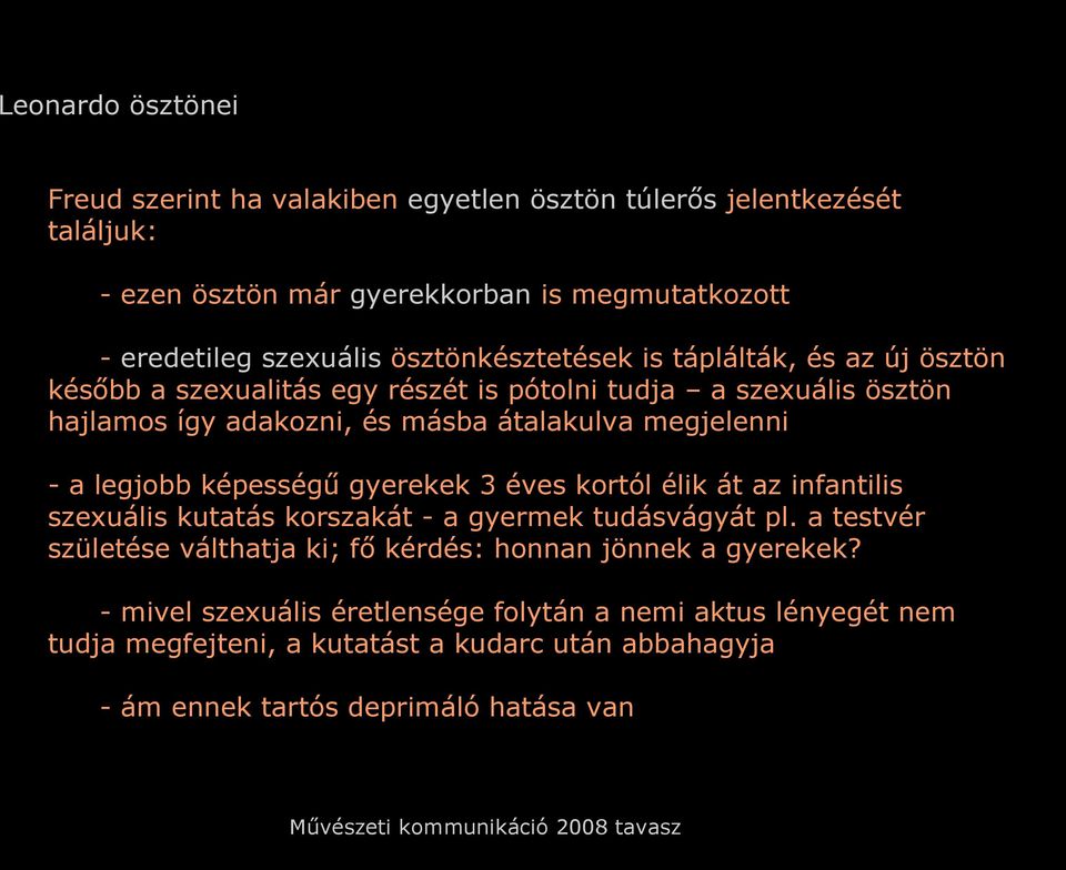a legjobb képességű gyerekek 3 éves kortól élik át az infantilis szexuális kutatás korszakát - a gyermek tudásvágyát pl.