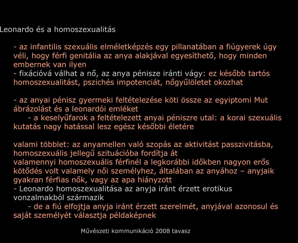 ábrázolást és a leonardói emléket - a keselyűfarok a feltételezett anyai péniszre utal: a korai szexuális kutatás nagy hatással lesz egész későbbi életére valami többlet: az anyamellen való szopás az