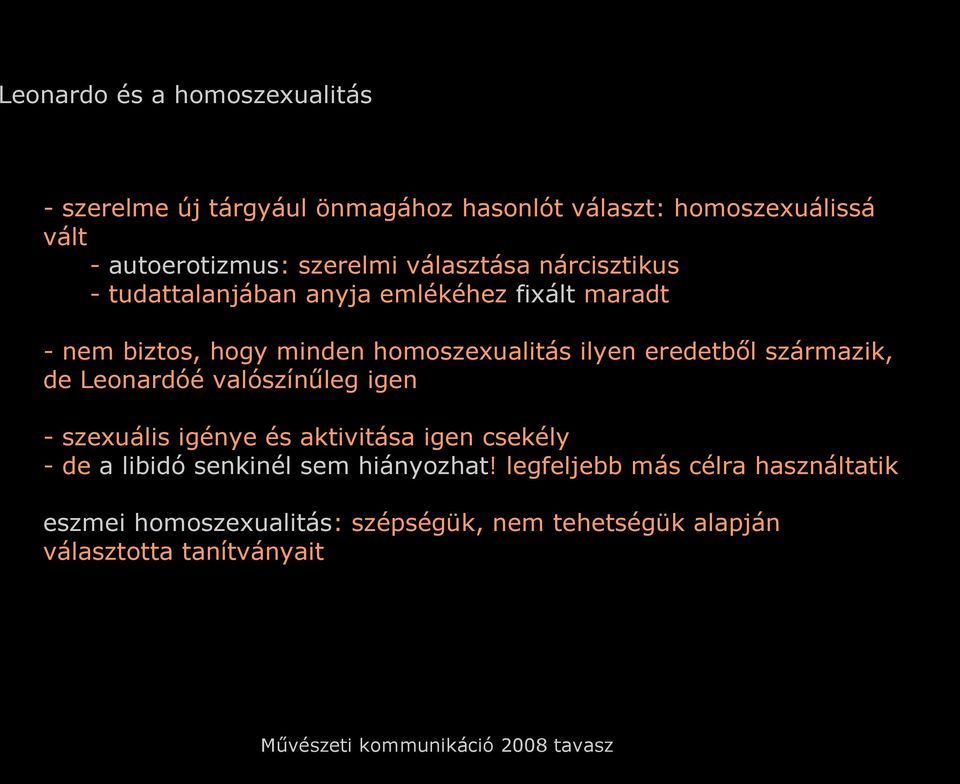 ilyen eredetből származik, de Leonardóé valószínűleg igen - szexuális igénye és aktivitása igen csekély - de a libidó