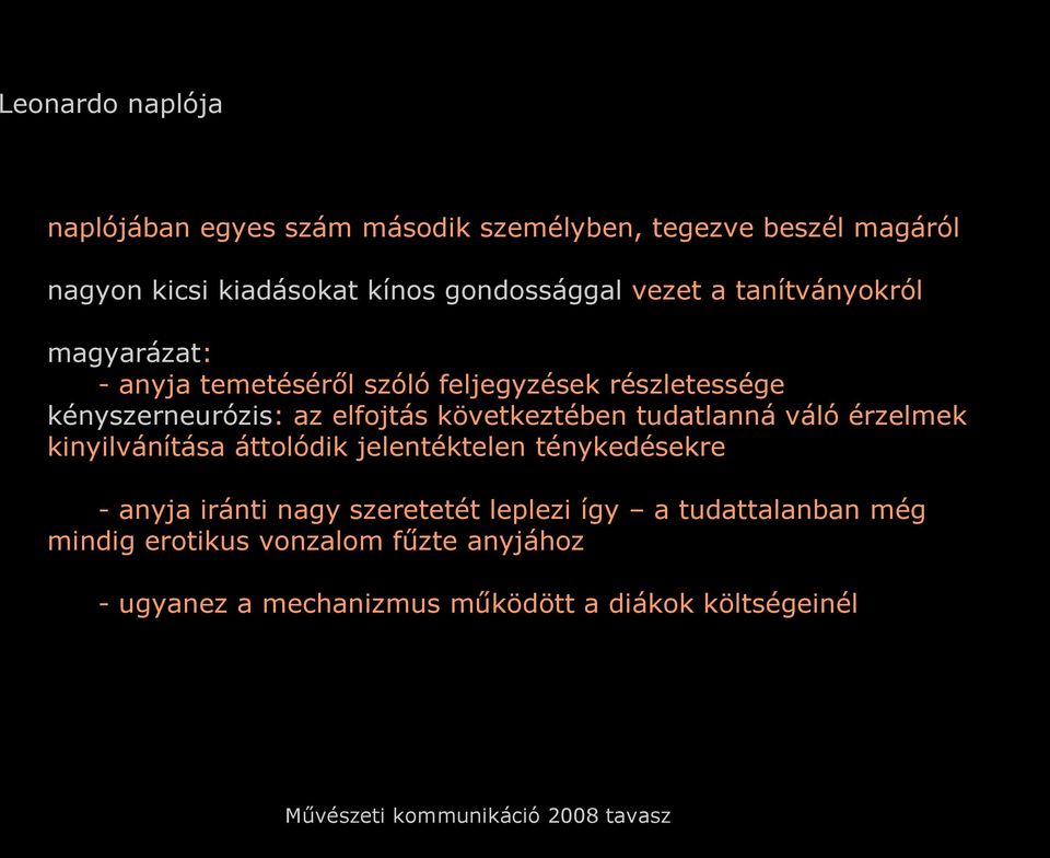 elfojtás következtében tudatlanná váló érzelmek kinyilvánítása áttolódik jelentéktelen ténykedésekre - anyja iránti nagy