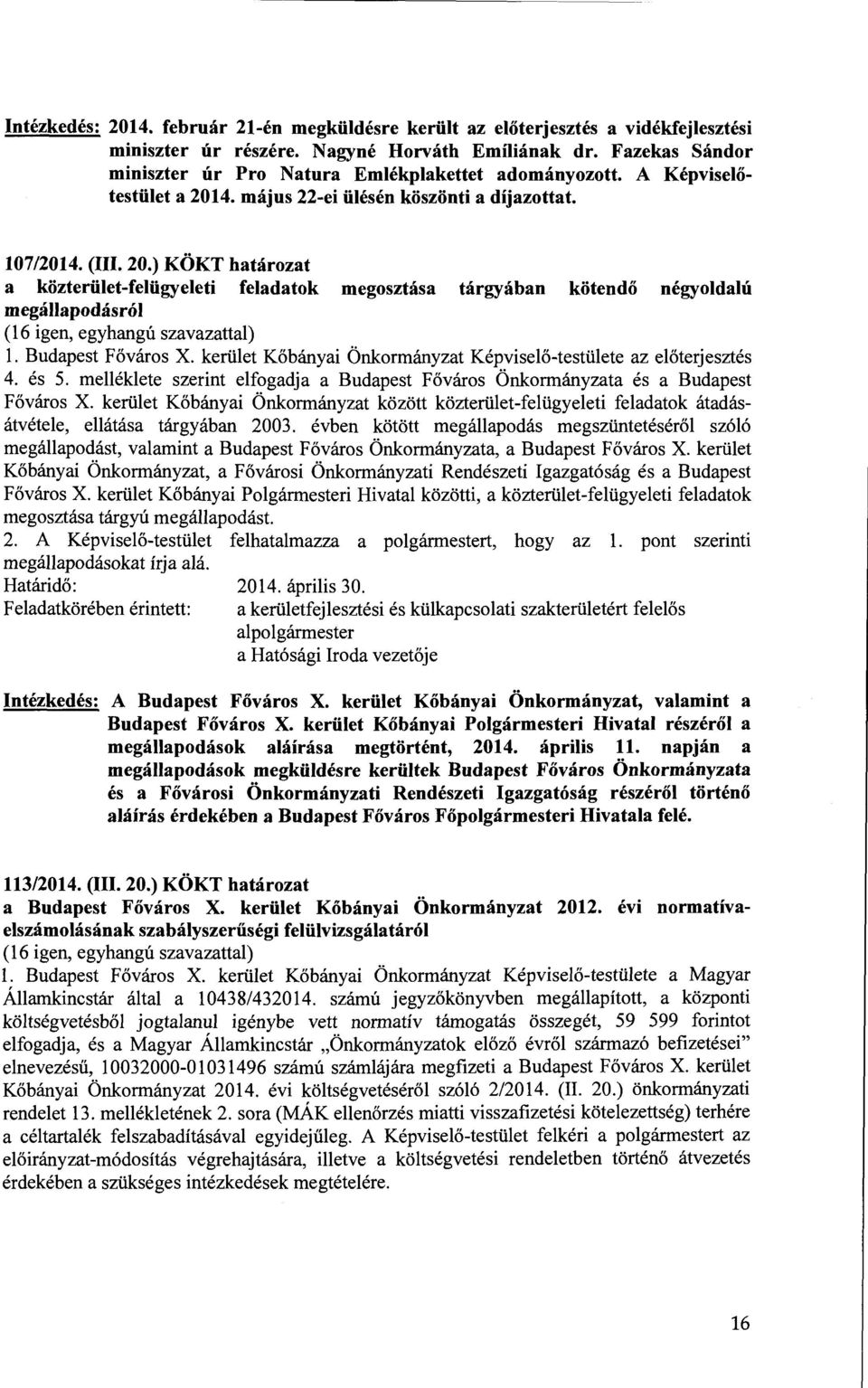 4. majus 22-ei iilesen koszonti a dijazottat. 107/2014. (III. 20.