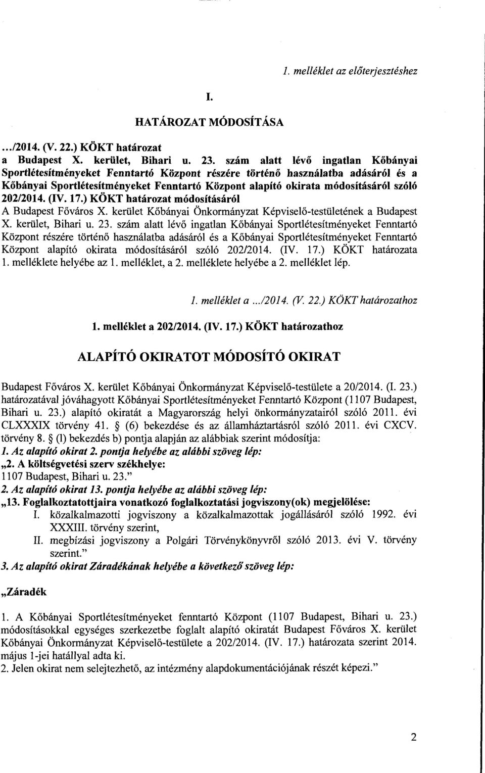 202/2014. (IV. 17.) KOKT hatarozat modositasarol A Budapest Fovaros X. keriilet Kobanyai Onkormanyzat Kepviselo-testliletenek a Budapest X. keriilet, Bihari u. 23.