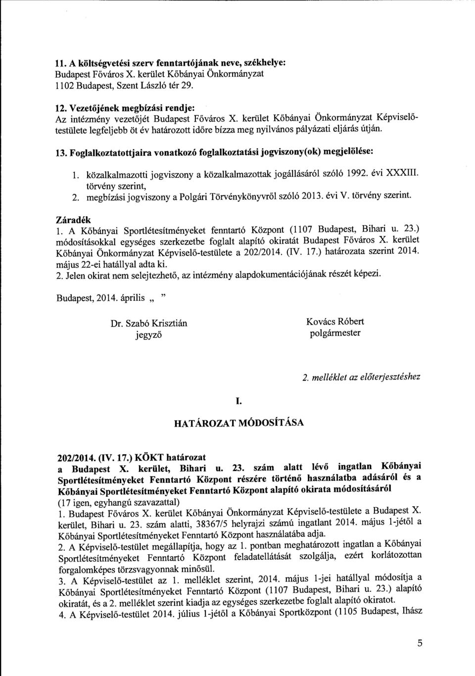keriilet K6banyai Onkormanyzat Kepvisel6- testlilete legfeljebb ot ev hatarozott idore bizza meg nyilvanos palyazati eljaras utjan. 13.