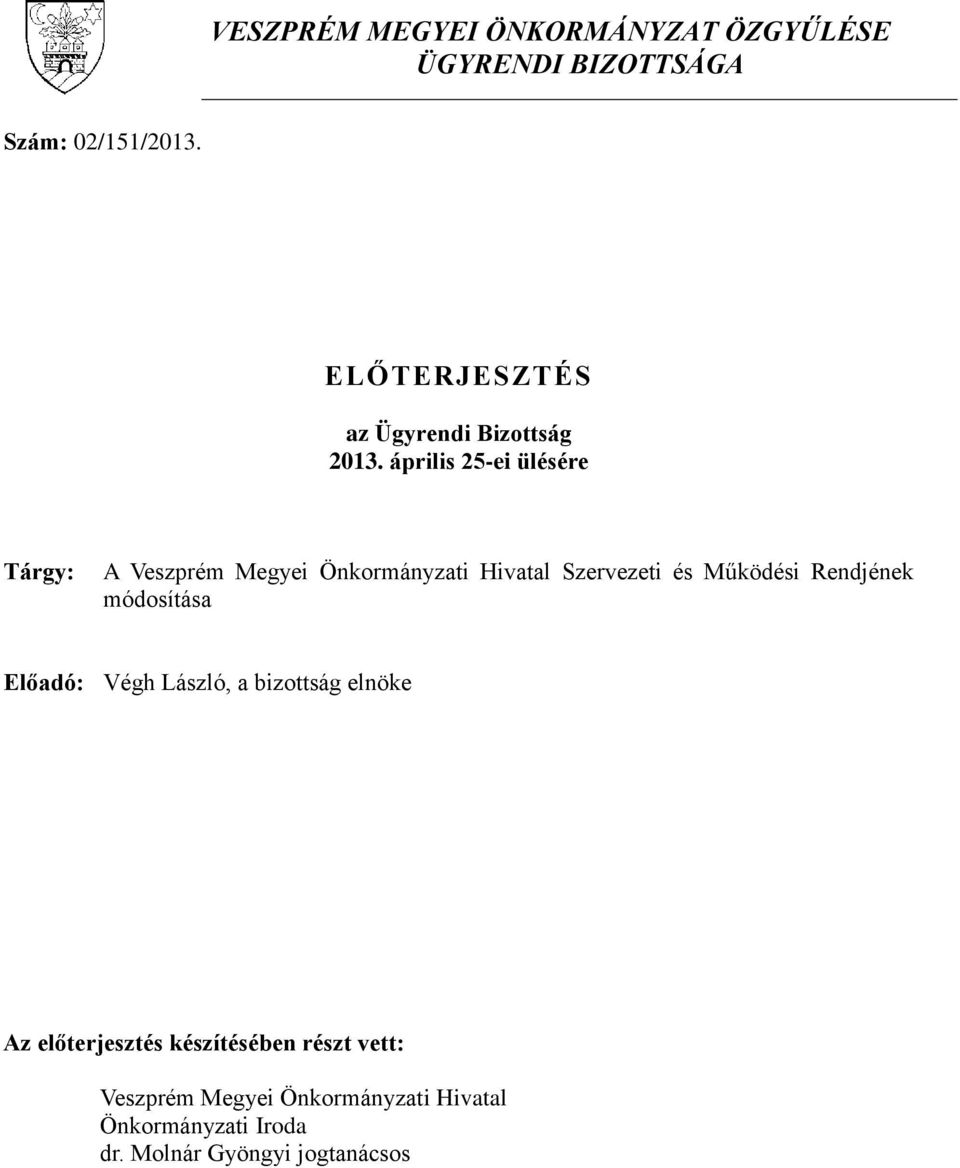 április 25-ei ülésére Tárgy: A Veszprém Megyei Önkormányzati Hivatal Szervezeti és Működési