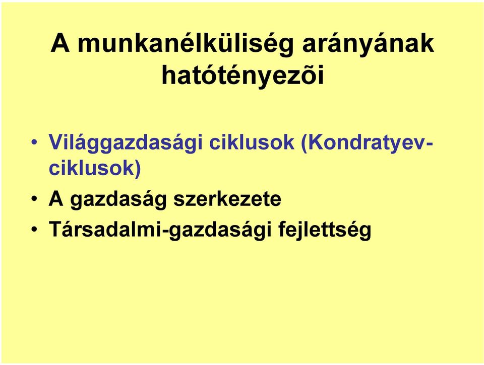 ciklusok (Kondratyevciklusok) A