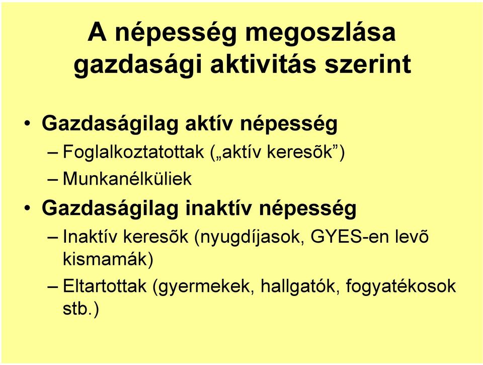 Gazdaságilag inaktív népesség Inaktív keresõk (nyugdíjasok,