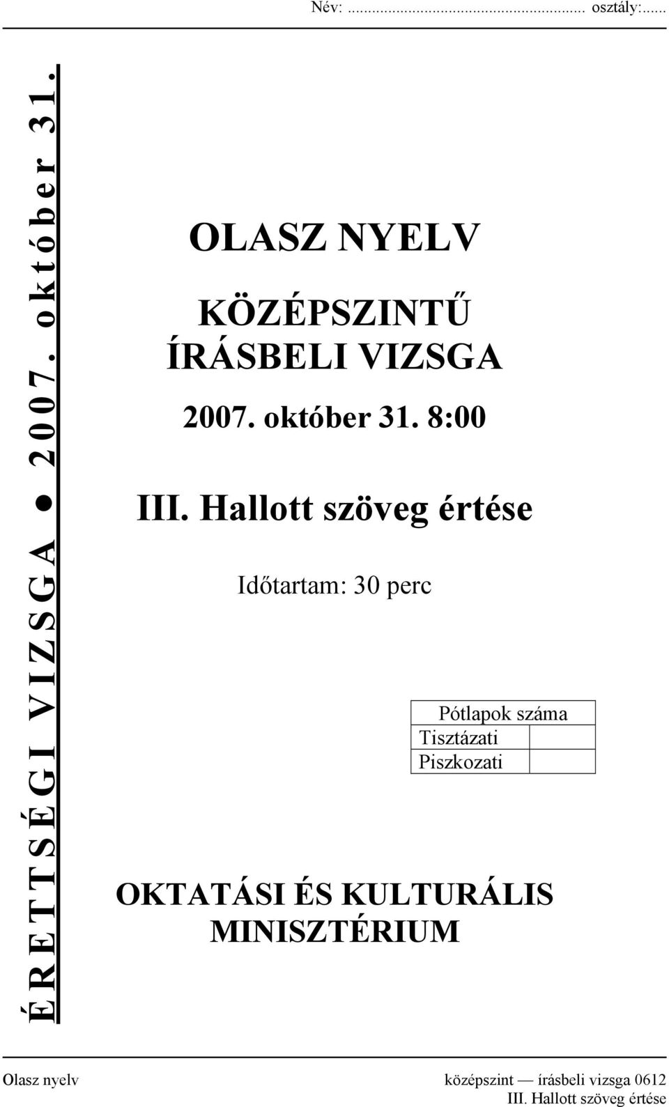 Hallott szöveg értése Időtartam: 30 perc Pótlapok száma Tisztázati