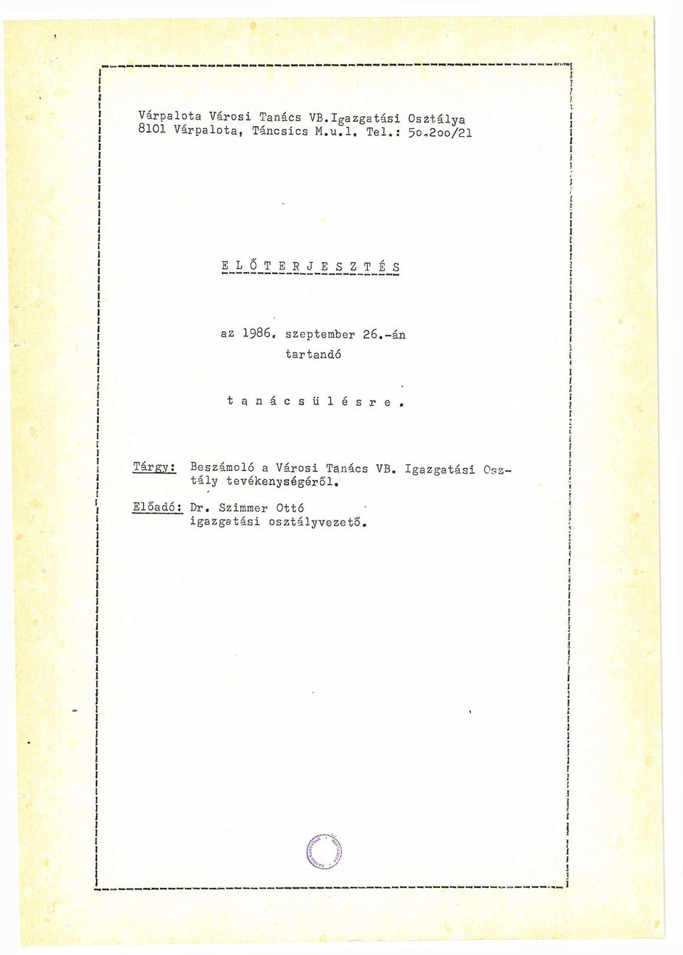 án tartandó t a n á c s ü l é s r e. Tárgy: Beszámoló a Városi Tanács VB.