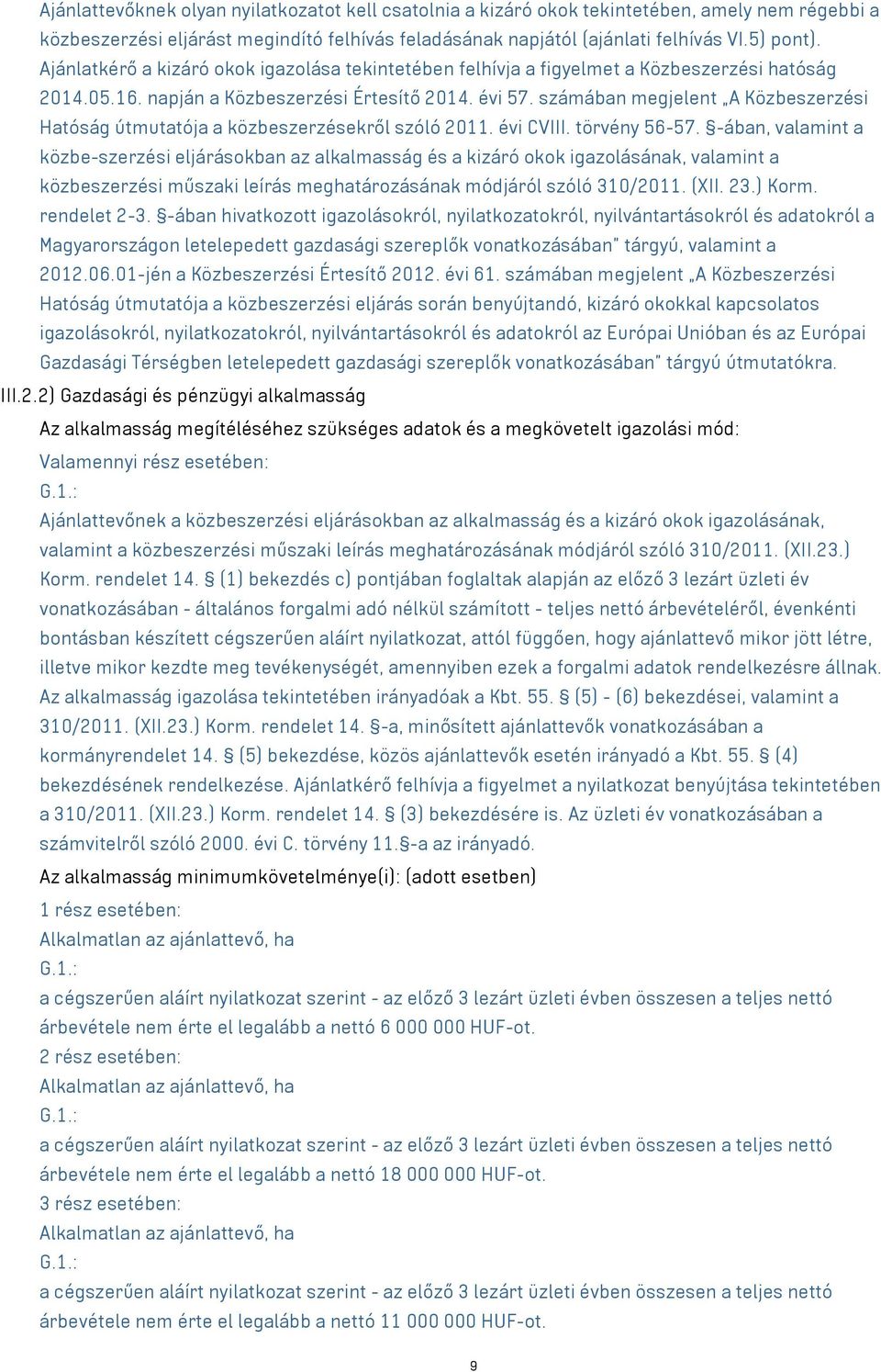 számában megjelent A Közbeszerzési Hatóság útmutatója a közbeszerzésekről szóló 2011. évi CVIII. törvény 56-57.