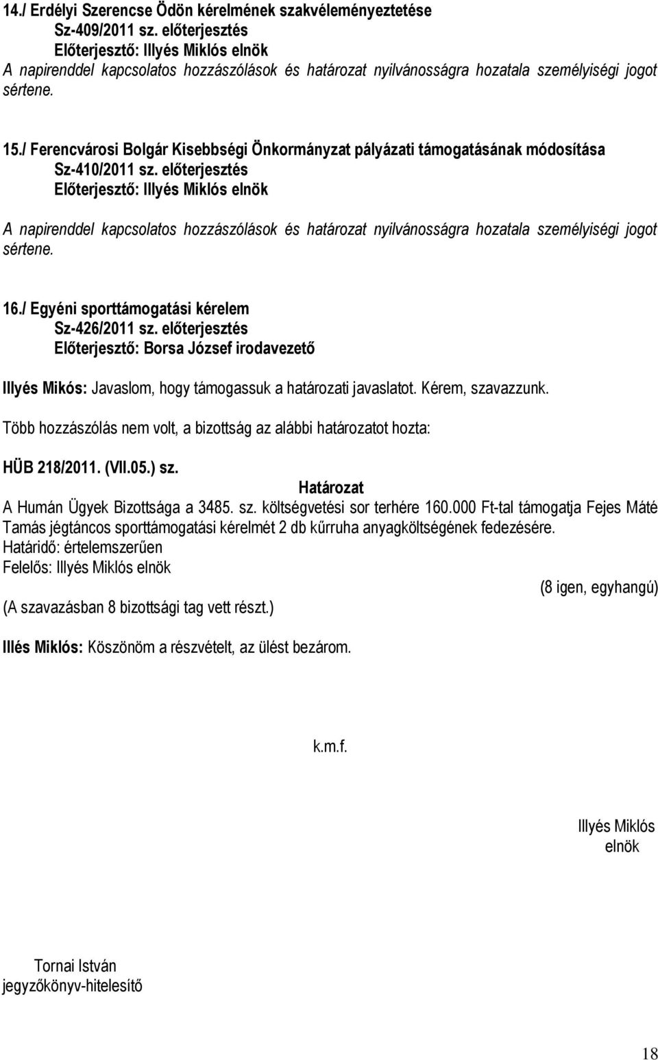 / Ferencvárosi Bolgár Kisebbségi Önkormányzat pályázati támogatásának módosítása Sz-410/2011 sz.