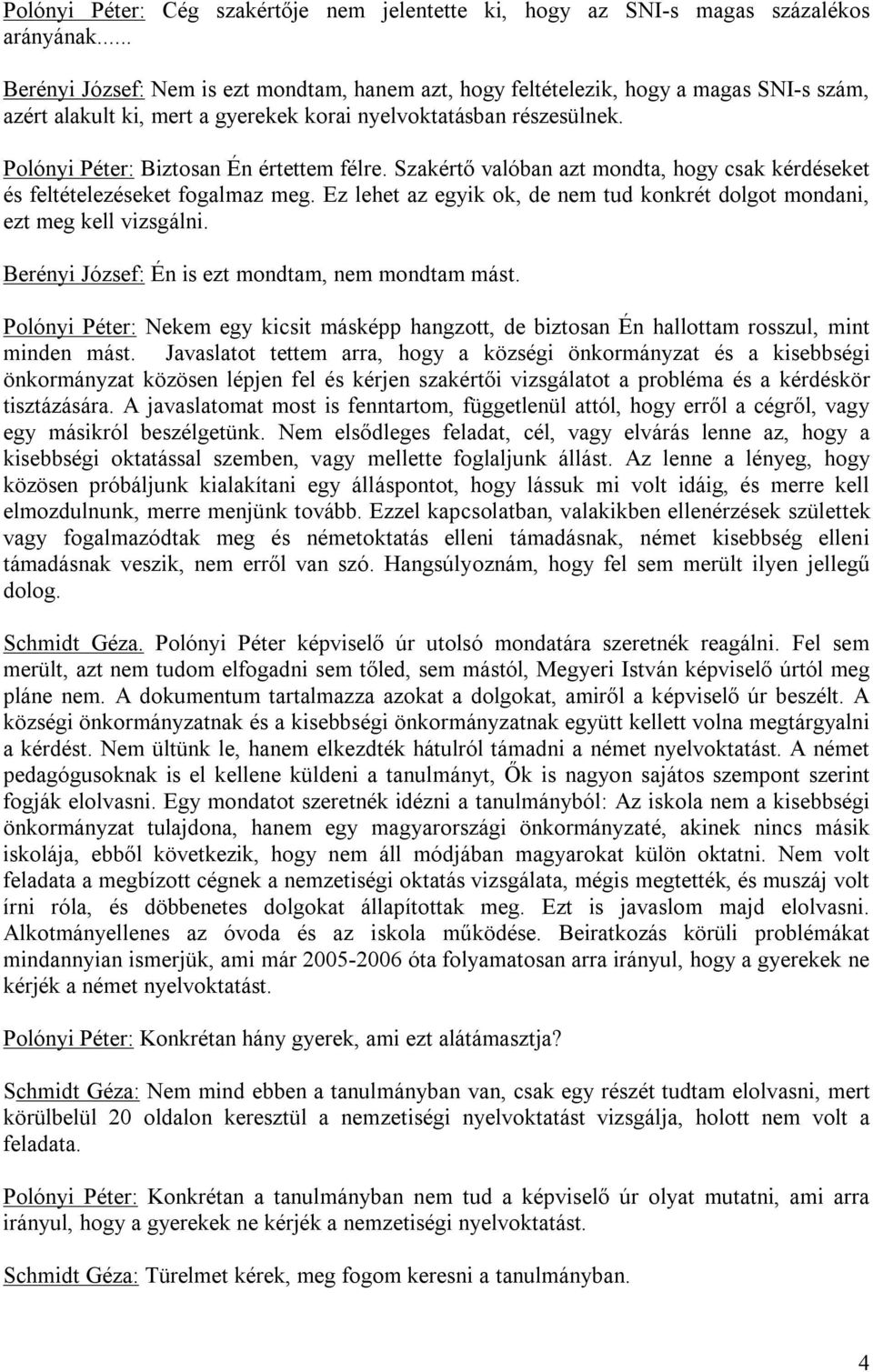 Polónyi Péter: Biztosan Én értettem félre. Szakértő valóban azt mondta, hogy csak kérdéseket és feltételezéseket fogalmaz meg.