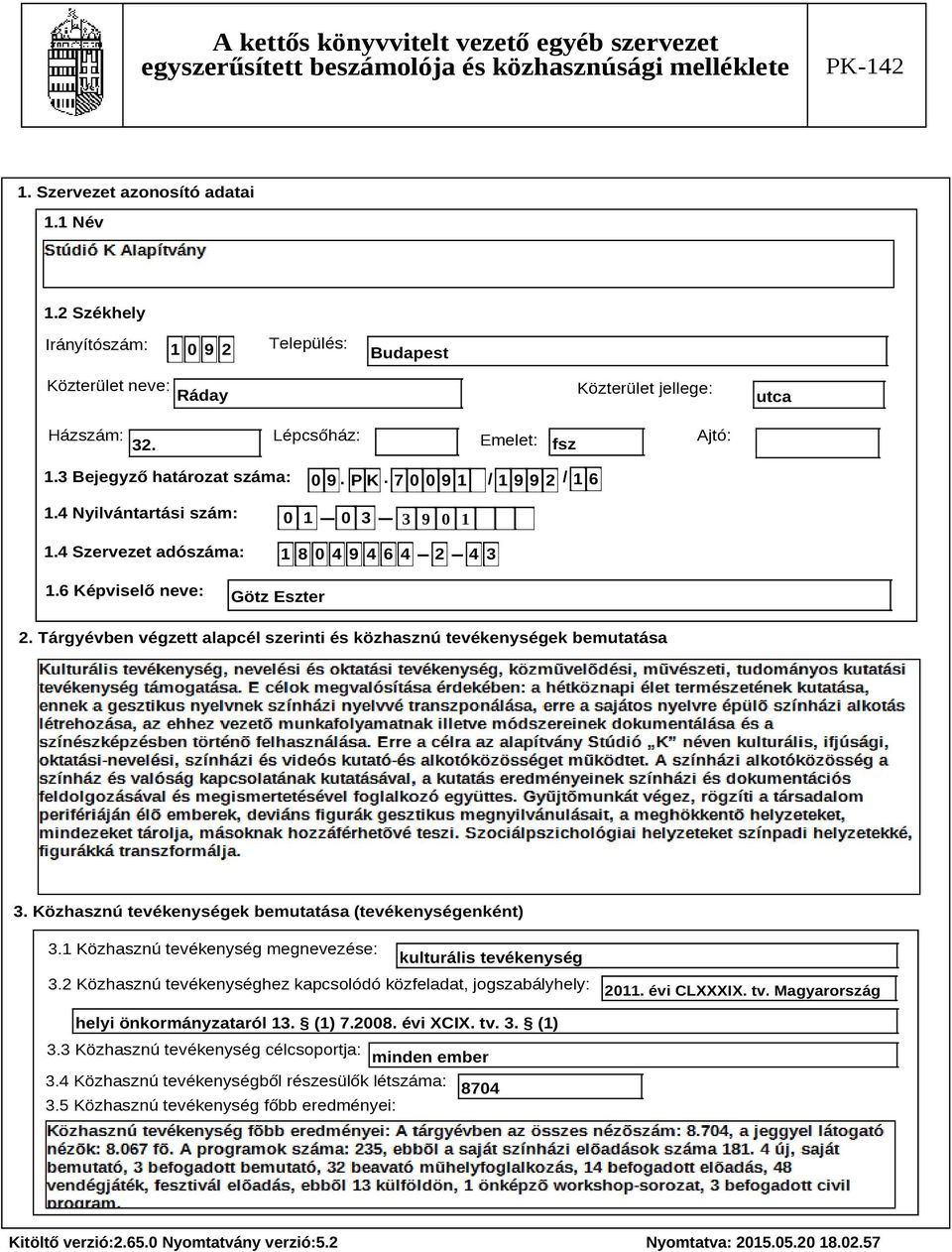 Tárgyévben végzett alapcél szerinti és közhasznú tevékenységek bemutatása Szöveg 3. Közhasznú tevékenységek bemutatása (tevékenységenként) 3.