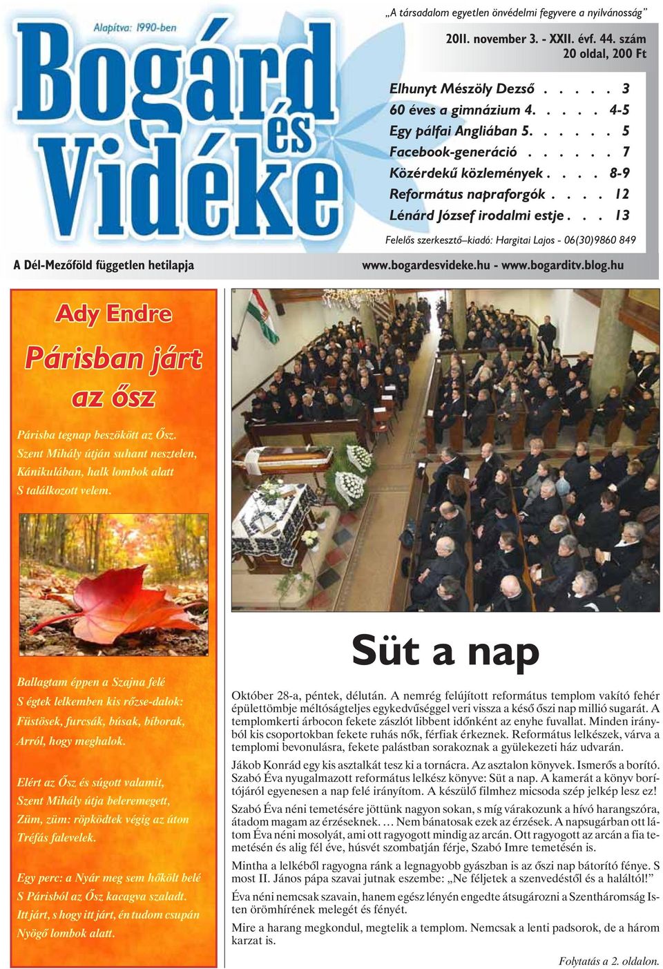 .. 13 Felelõs szerkesztõ kiadó: Hargitai Lajos - 06(30)9860 849 A Dél-Mezõföld független hetilapja www.bogardesvideke.hu - www.bogarditv.blog.