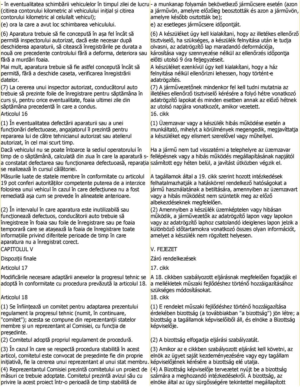 e) az esetleges járműcsere időpontját.