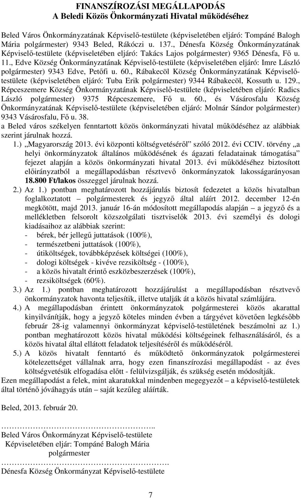 , Edve Község Önkormányzatának Képviselő-testülete (képviseletében eljáró: Imre László polgármester) 9343 Edve, Petőfi u. 60.