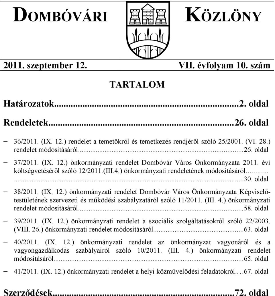 ) önkormányzati rendeletének módosításáról......30. oldal 38/2011. (IX. 12.