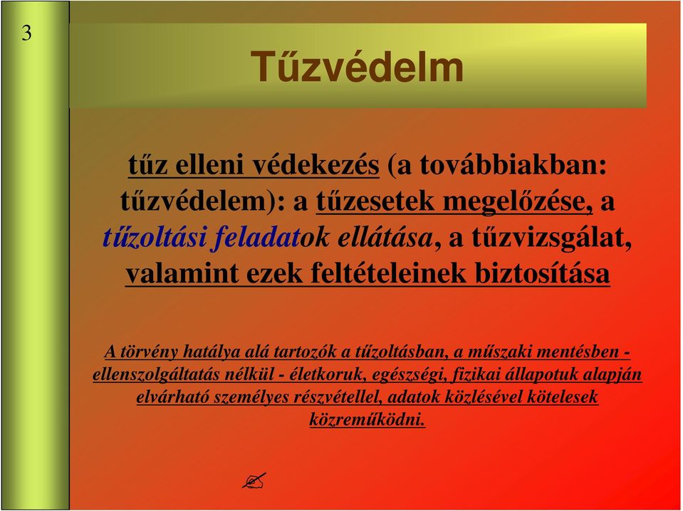 tartozók a tőzoltásban, a mőszaki mentésben - ellenszolgáltatás nélkül - életkoruk, egészségi,