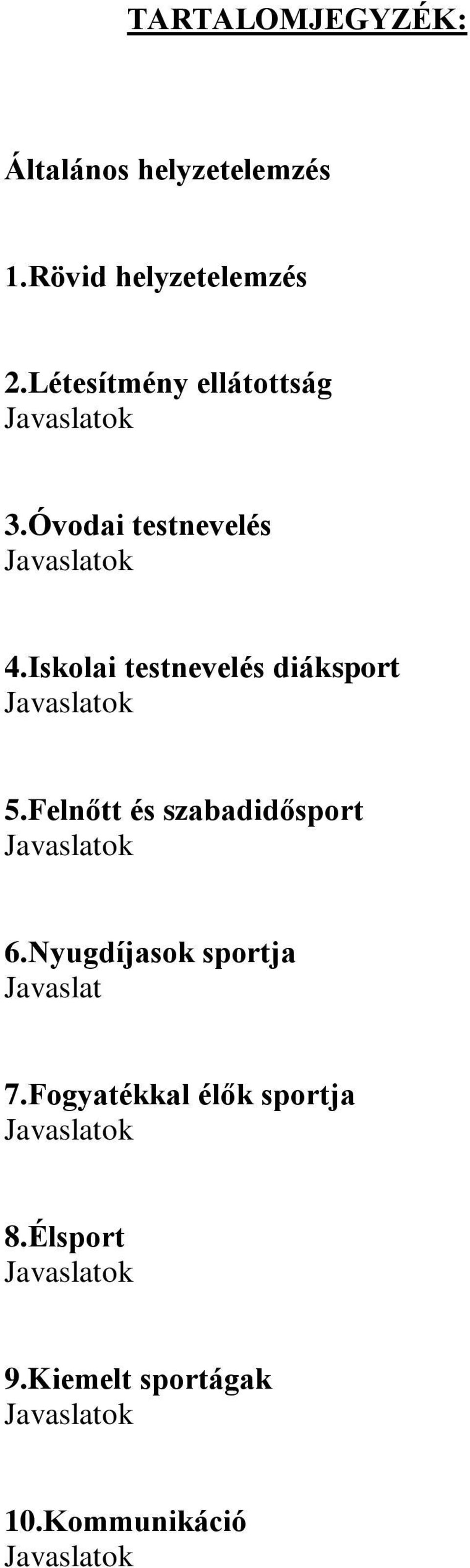 Iskolai testnevelés diáksport Javaslatok 5.Felnőtt és szabadidősport Javaslatok 6.