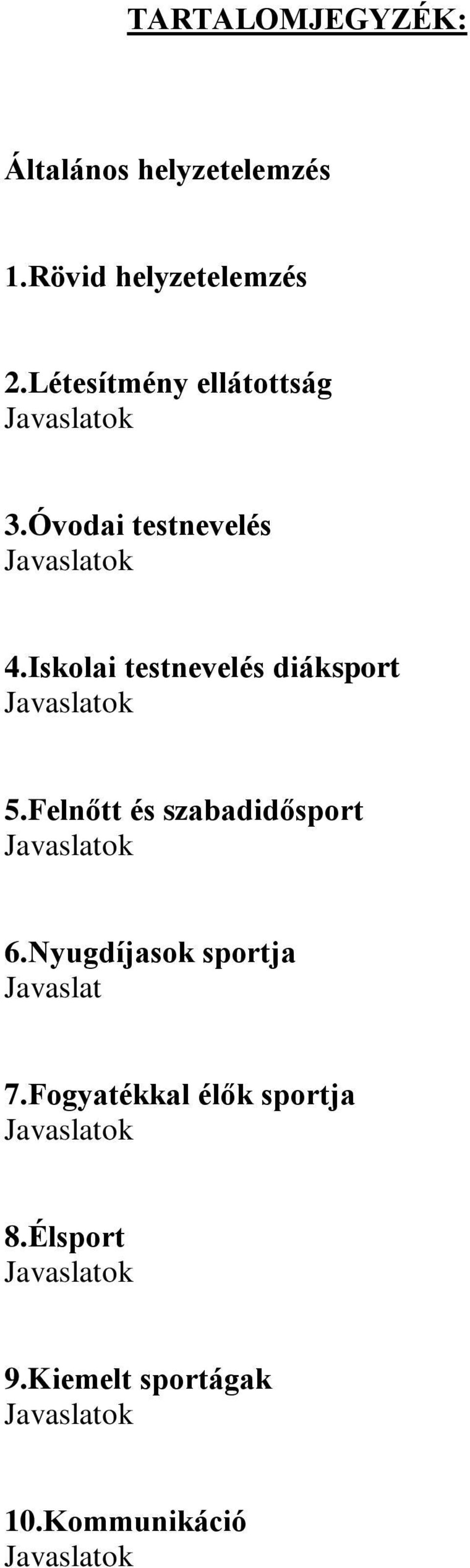 Iskolai testnevelés diáksport Javaslatok 5.Felnőtt és szabadidősport Javaslatok 6.