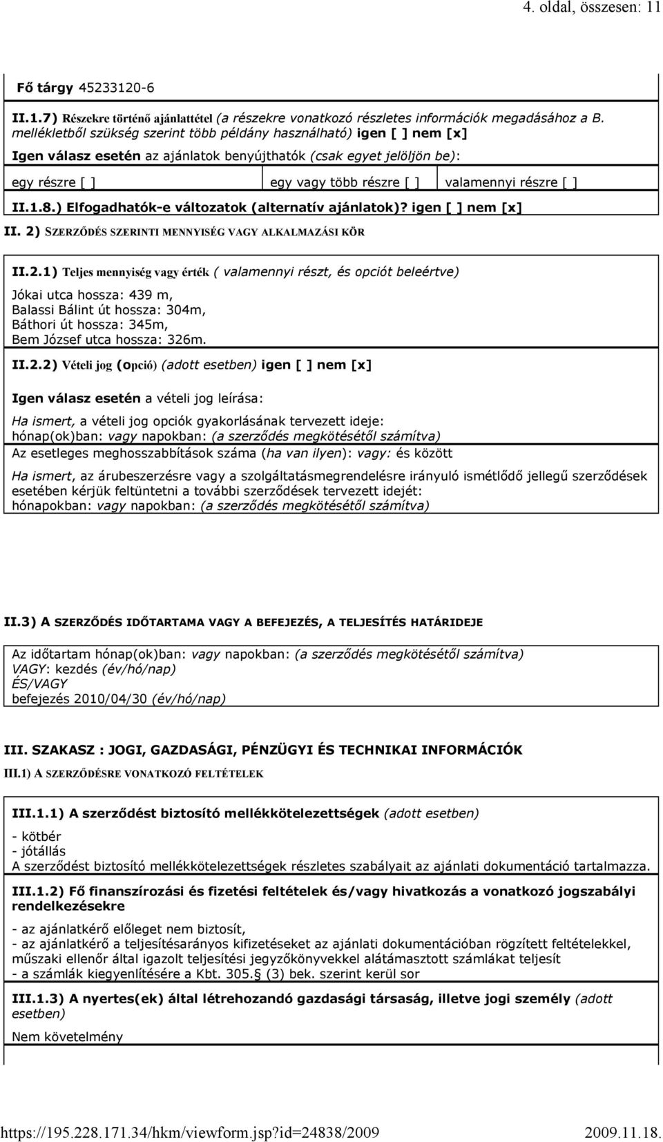 részre [ ] II.1.8.) Elfogadhatók-e változatok (alternatív ajánlatok)? igen [ ] nem [x] II. 2)