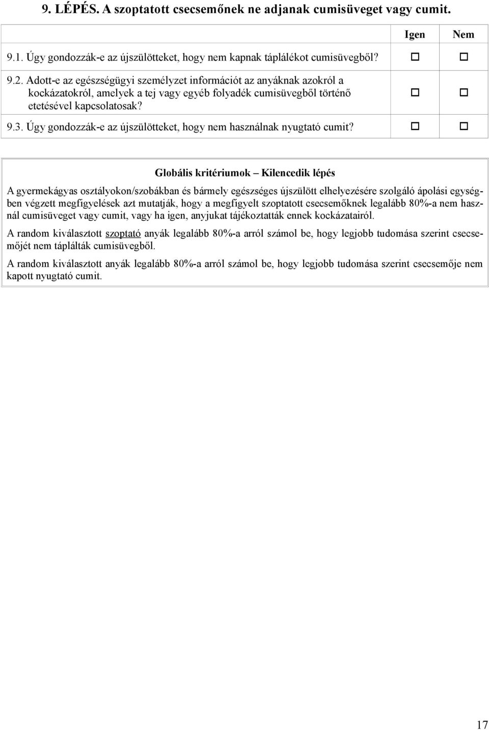 Úgy gondozzák-e az újszülötteket, hogy nem használnak nyugtató cumit?