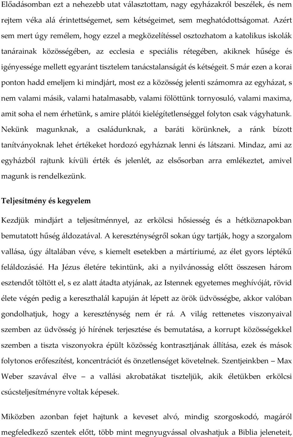 tisztelem tanácstalanságát és kétségeit.