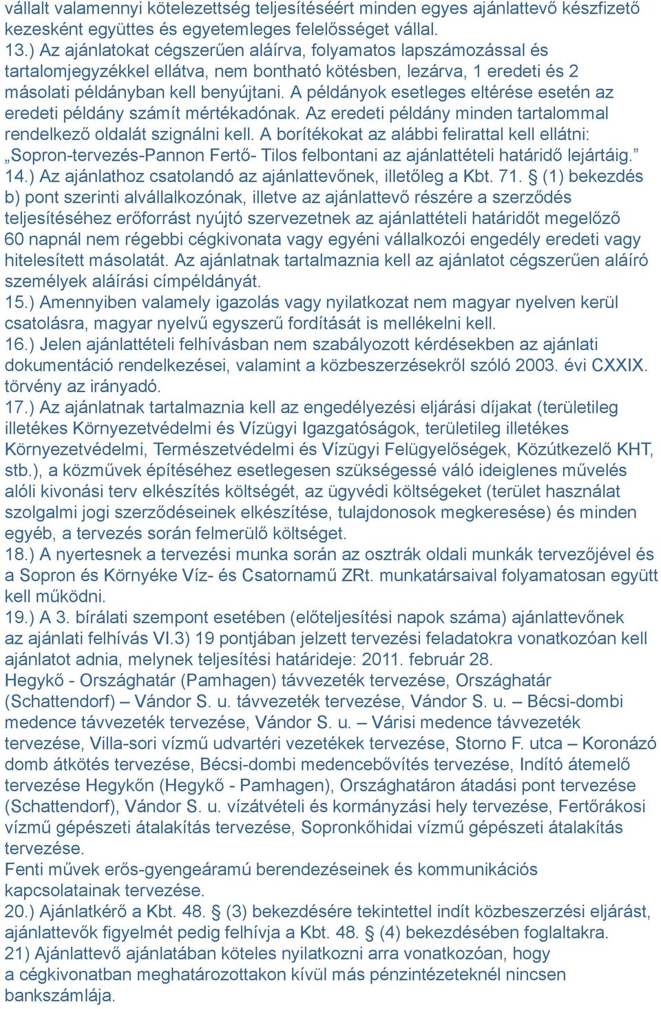 A példányok esetleges eltérése esetén az eredeti példány számít mértékadónak. Az eredeti példány minden tartalommal rendelkező oldalát szignálni kell.