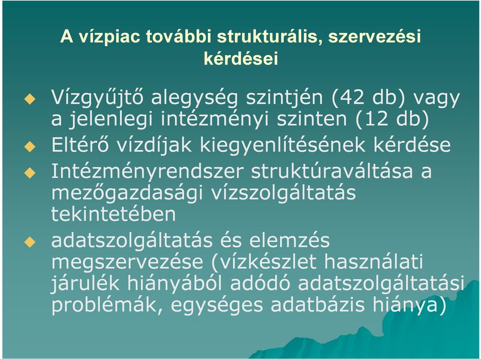 struktúraváltása a mezıgazdasági vízszolgáltatás tekintetében adatszolgáltatás és elemzés