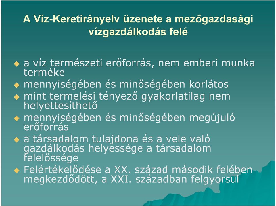 helyettesíthetı mennyiségében és minıségében megújuló erıforrás a társadalom tulajdona és a vele való