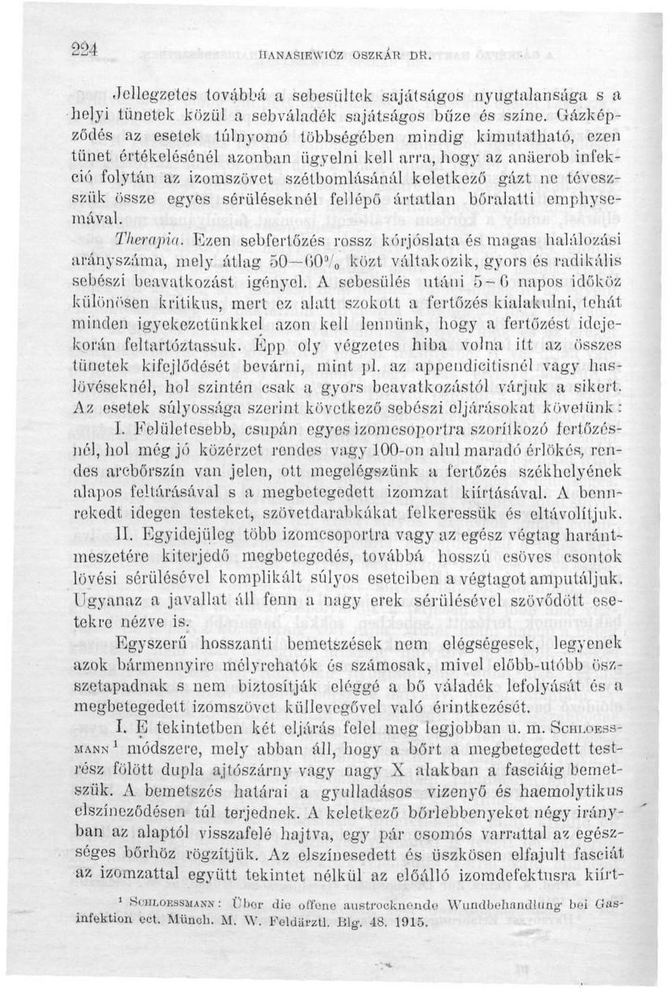 téveszszük össze egyes sérüléseknél fellépő ártatlan bőralatti emphysemával. Tlierapia.