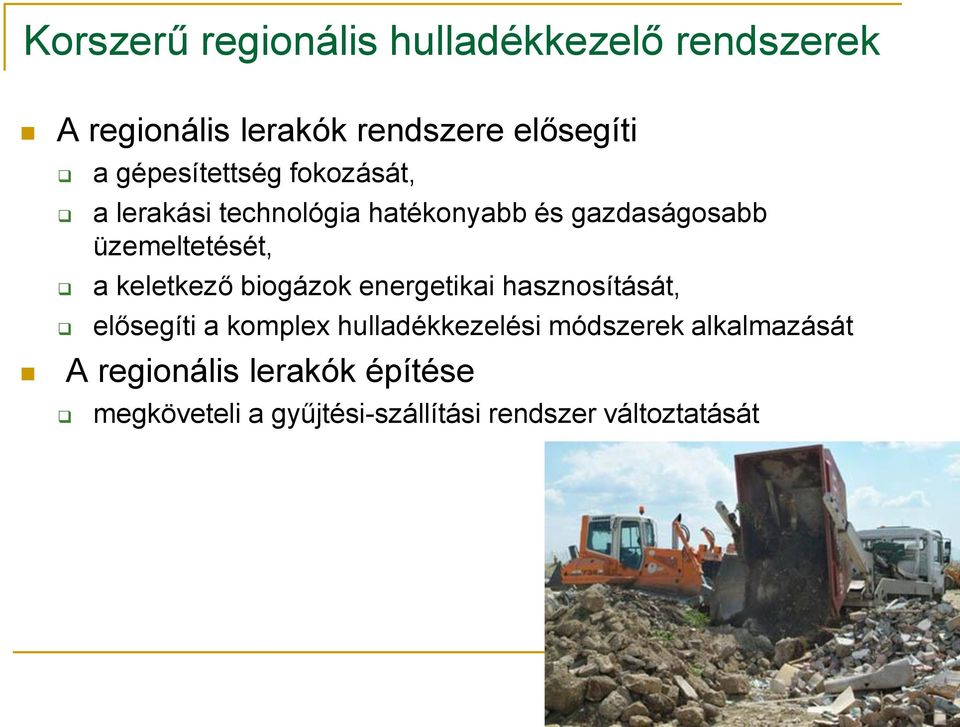 keletkező biogázok energetikai hasznosítását, elősegíti a komplex hulladékkezelési módszerek