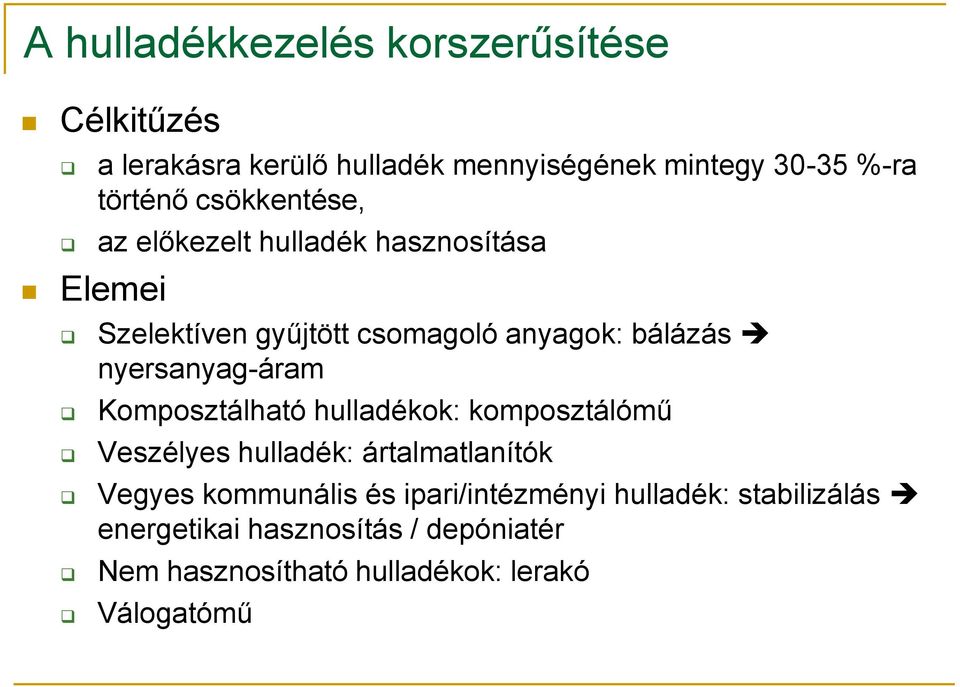 nyersanyag-áram Komposztálható hulladékok: komposztálómű Veszélyes hulladék: ártalmatlanítók Vegyes kommunális és