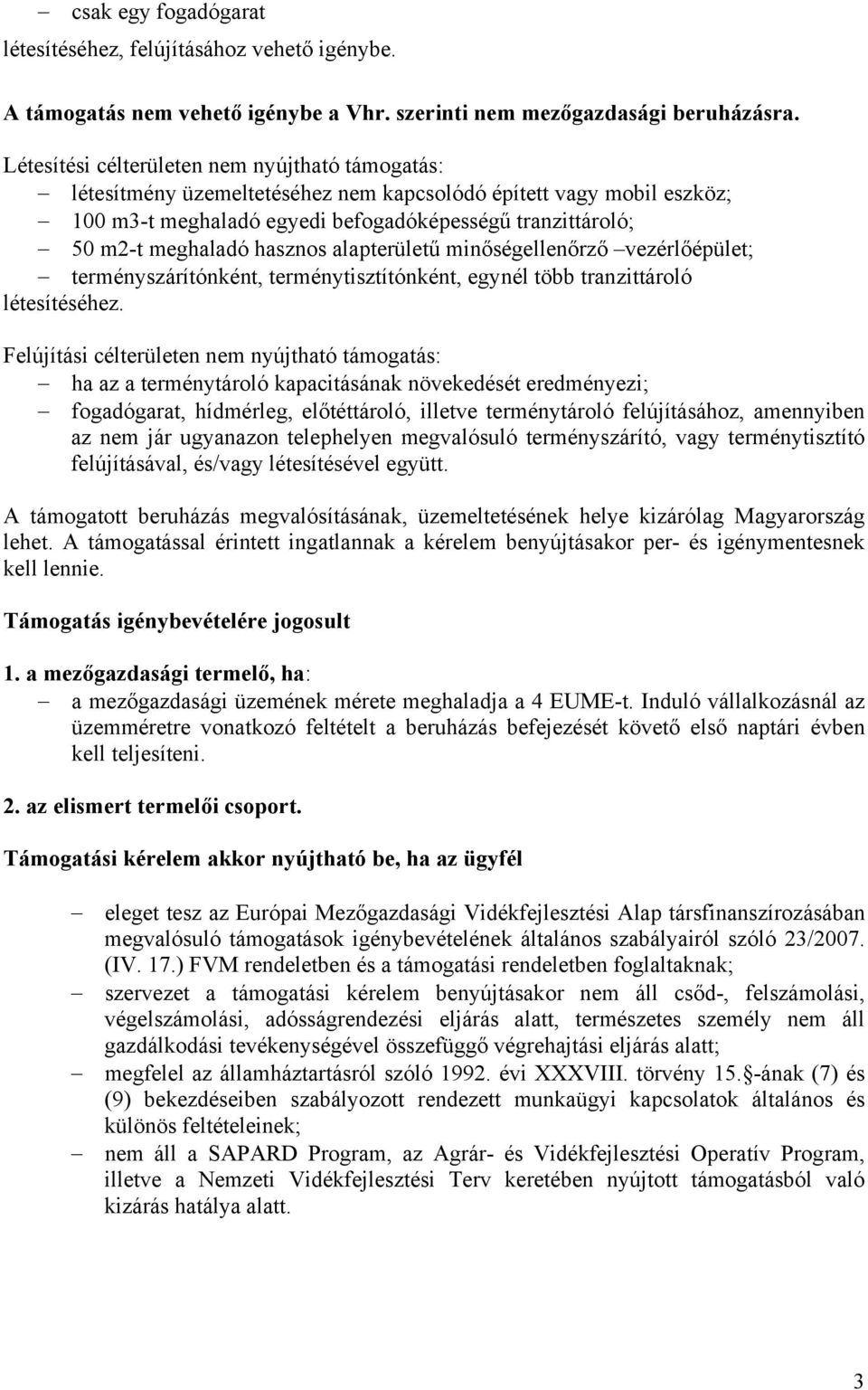 hasznos alapterületű minőségellenőrző vezérlőépület; terményszárítónként, terménytisztítónként, egynél több tranzittároló létesítéséhez.