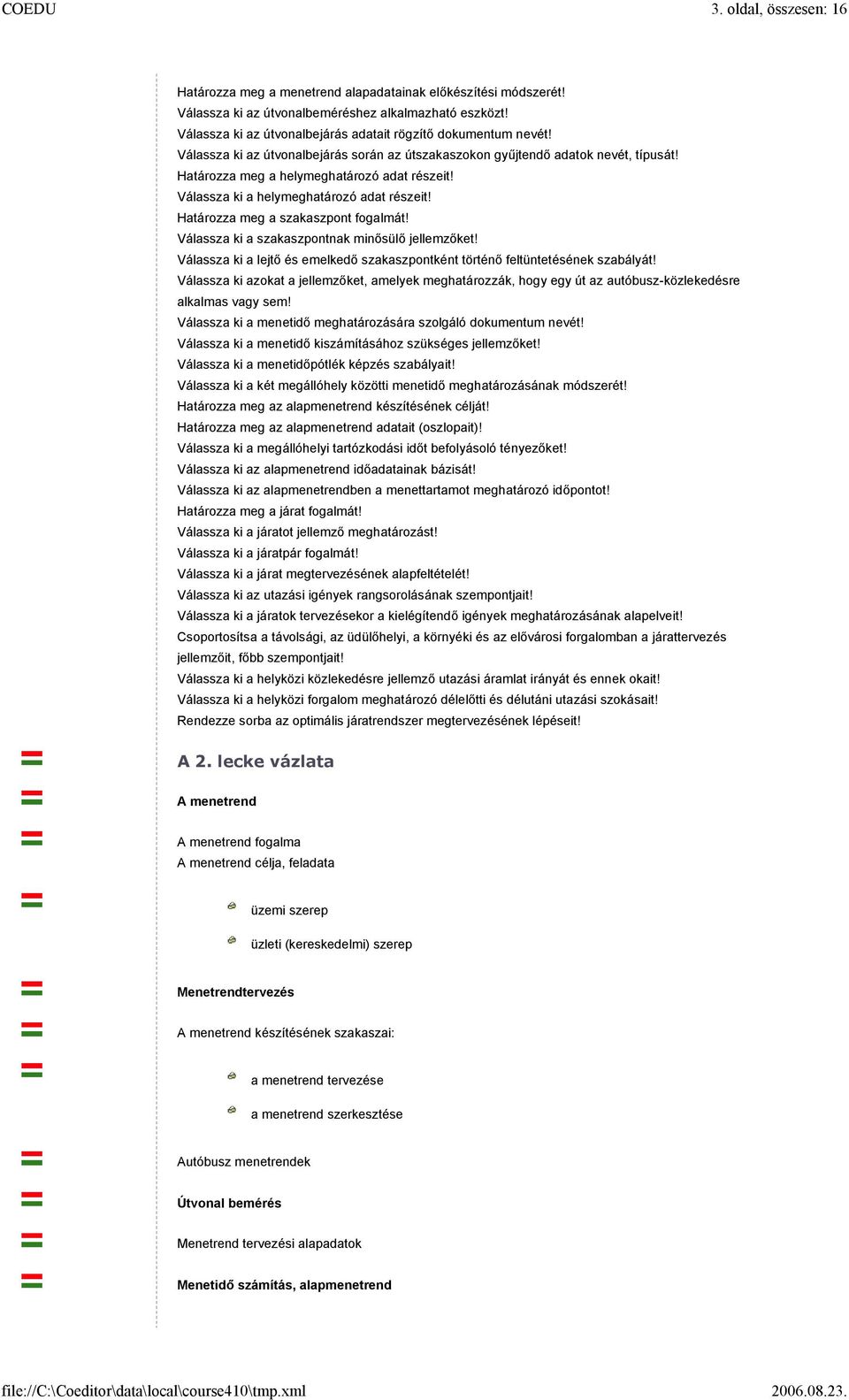 Válassza ki a helymeghatározó adat részeit! Határozza meg a szakaszpont fogalmát! Válassza ki a szakaszpontnak minősülő jellemzőket!