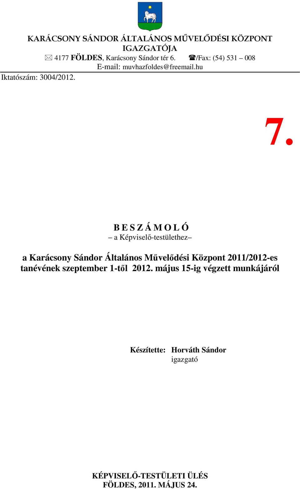 B E S Z Á M O L Ó a Képviselő-testülethez a Karácsony Sándor Általános Művelődési Központ 2011/2012-es