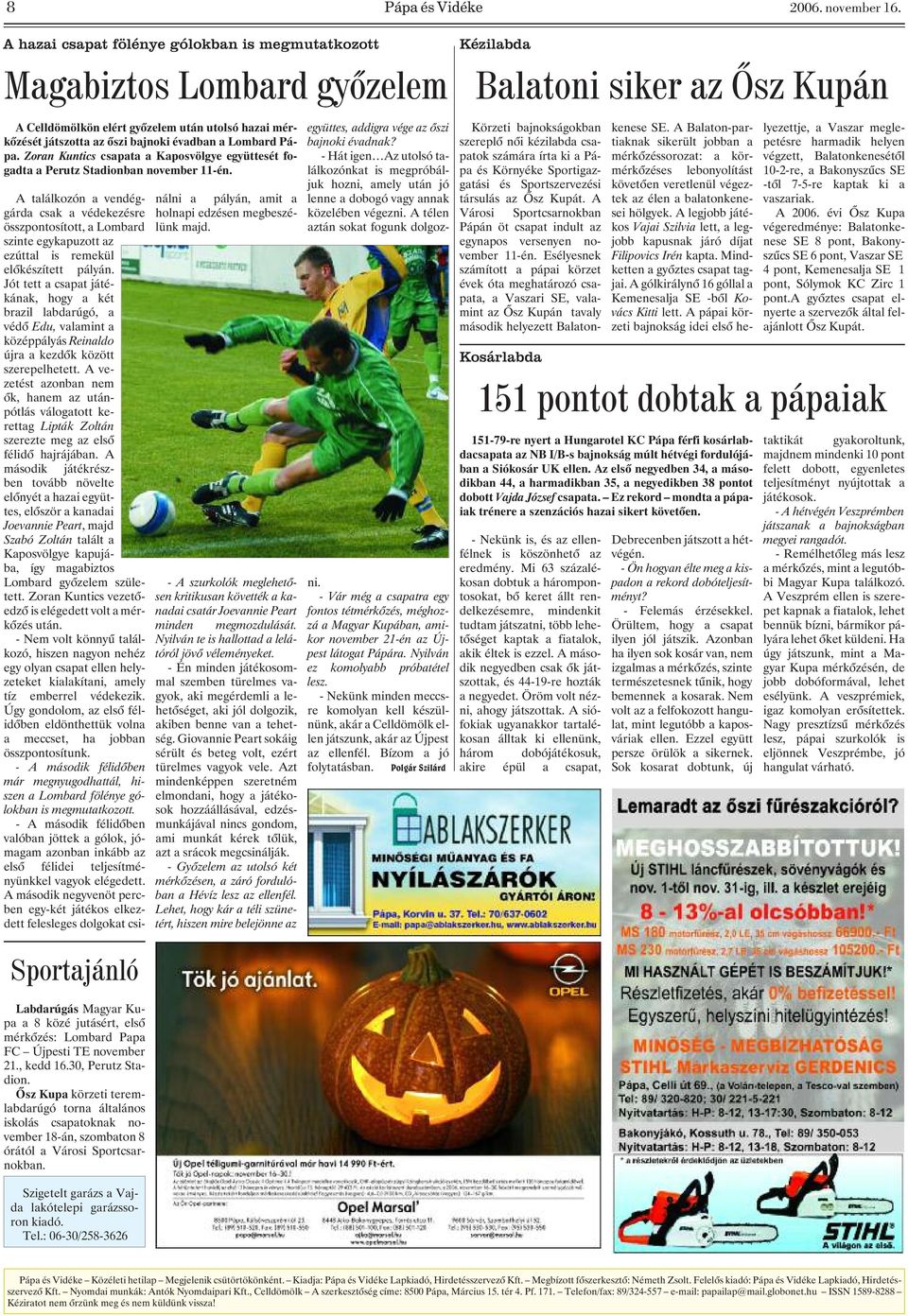 Zoran Kuntics csapata a Kaposvölgye együttesét fogadta a Perutz Stadionban november 11-én.