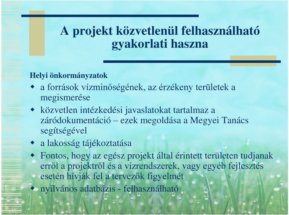 Tanács segítségével a lakosság tájékoztatása Fontos, hogy az egész projekt által érintett területen tudjanak erről a