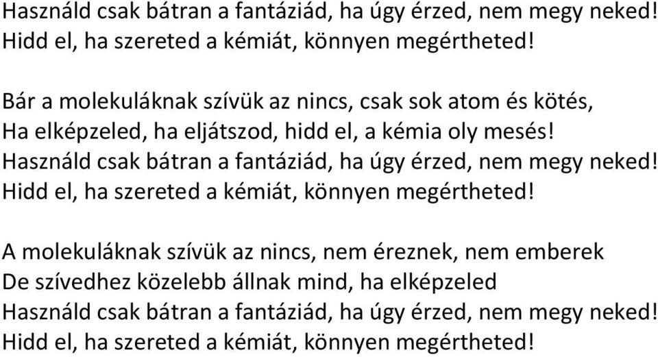 A molekuláknak szívük az nincs, nem éreznek, nem emberek De szívedhez közelebb állnak mind, ha elképzeled