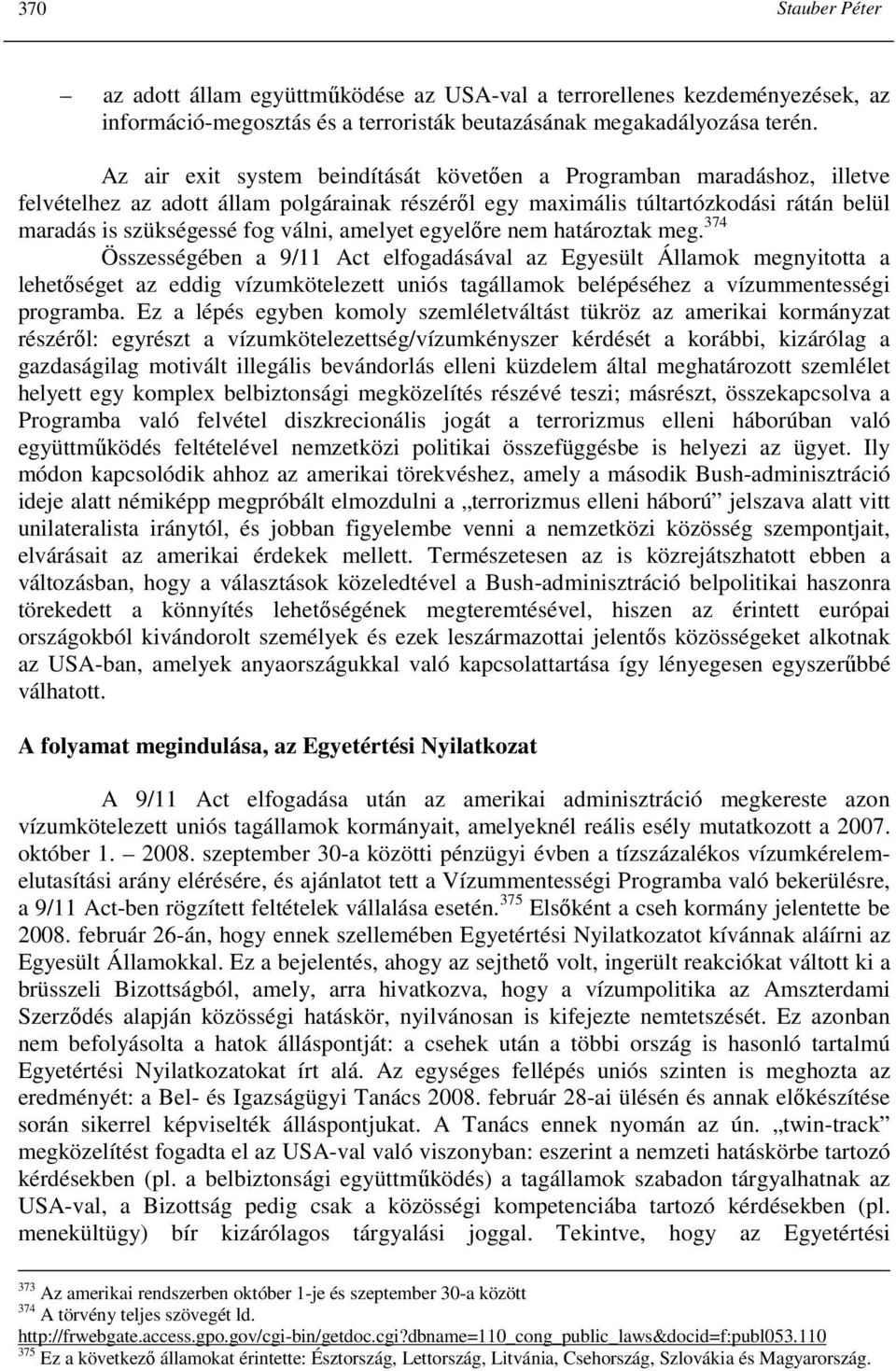 amelyet egyelıre nem határoztak meg.