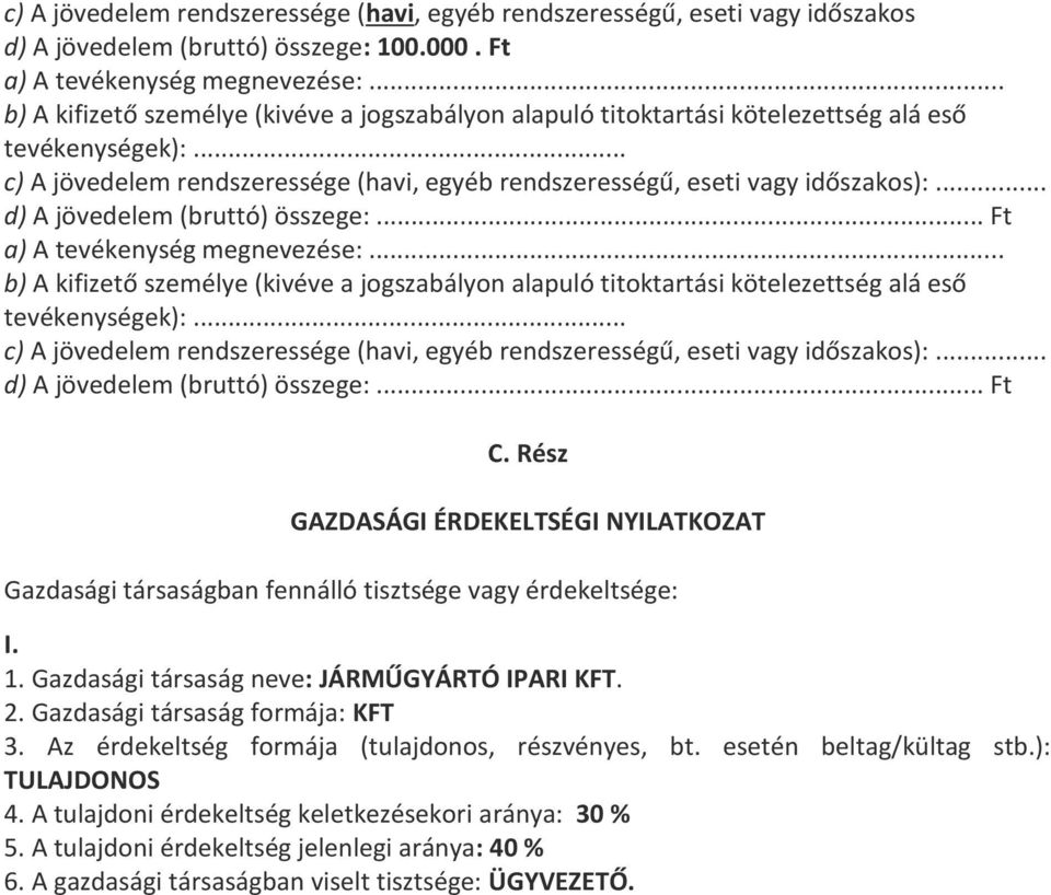 .. c) A jövedelem rendszeressége (havi, egyéb rendszerességű, eseti vagy időszakos):... d) A jövedelem (bruttó) összege:... Ft C.