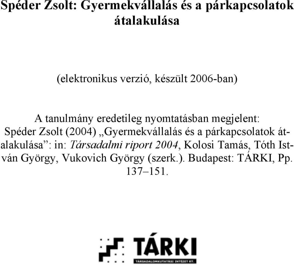 (2004) Gyermekvállalás és a párkapcsolatok átalakulása : in: Társadalmi riport