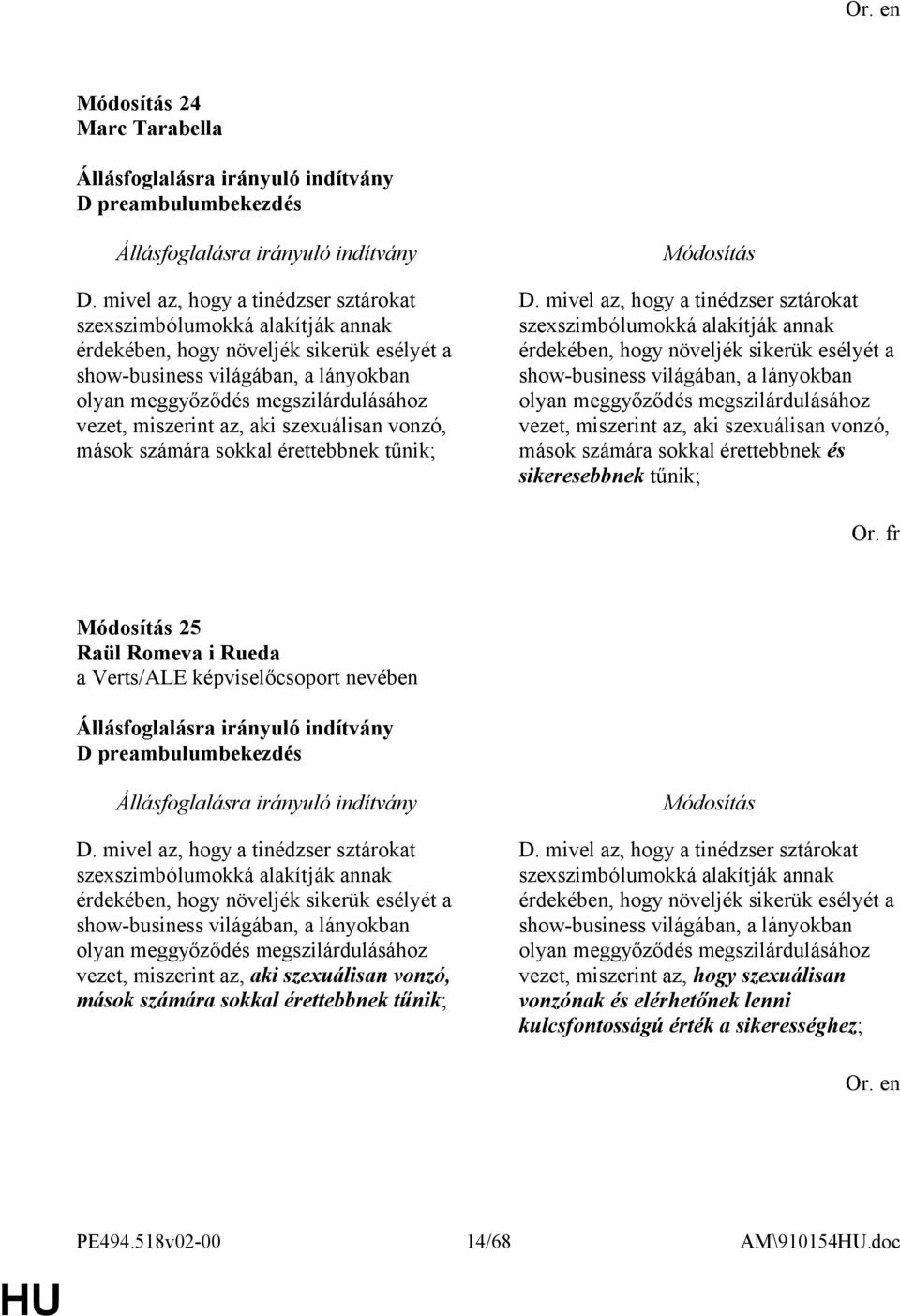 miszerint az, aki szexuálisan vonzó, mások számára sokkal érettebbnek tűnik; D.  miszerint az, aki szexuálisan vonzó, mások számára sokkal érettebbnek és sikeresebbnek tűnik; Or.
