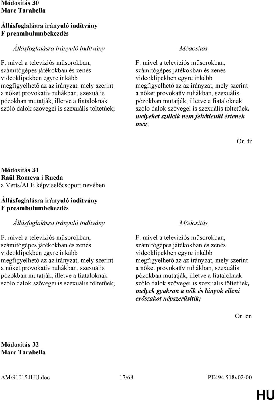 illetve a fiataloknak szóló dalok szövegei is szexuális töltetűek; F.  illetve a fiataloknak szóló dalok szövegei is szexuális töltetűek, melyeket szüleik nem feltétlenül értenek meg; Or.
