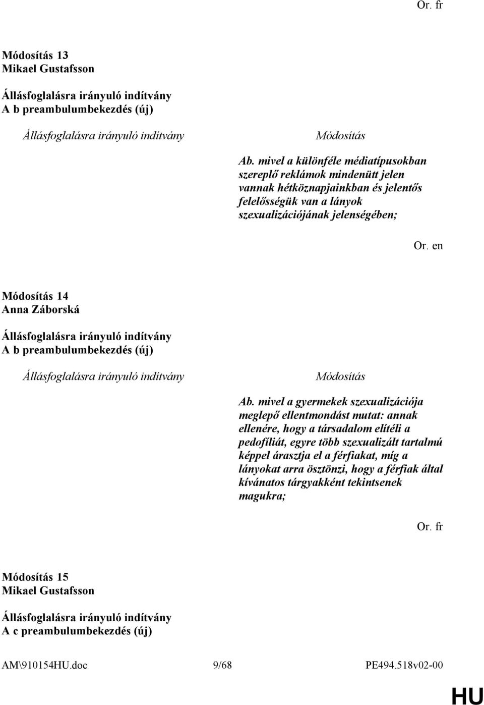 jelenségében; 14 Anna Záborská A b preambulumbekezdés (új) Ab.