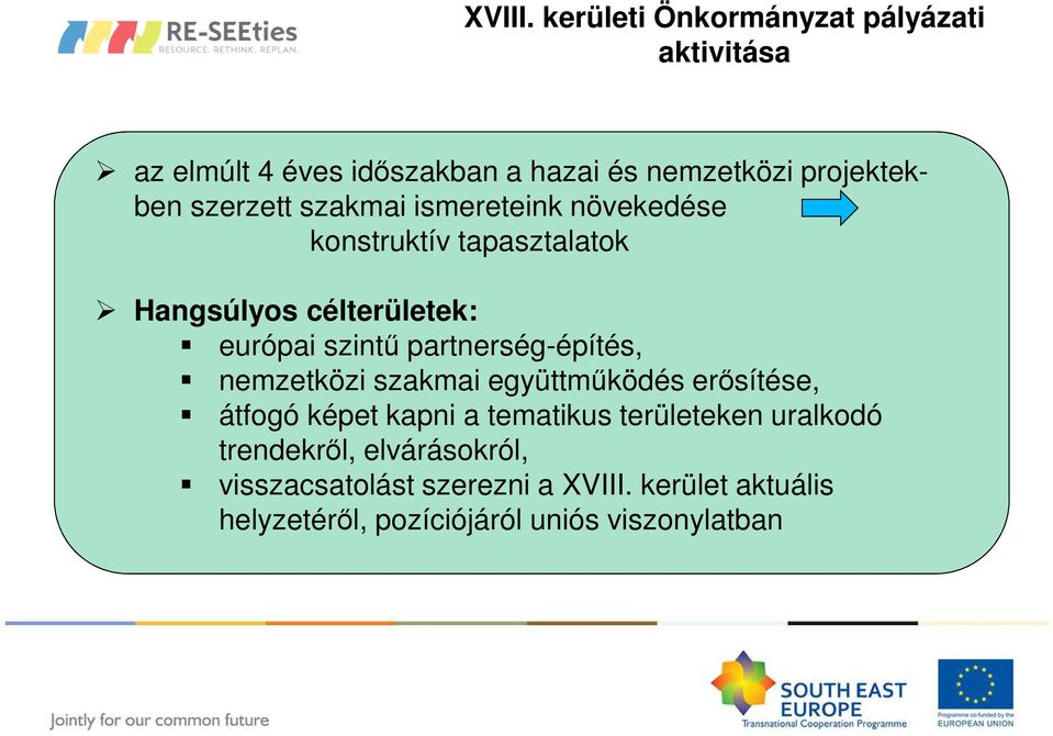 szerzett szakmai ismereteink növekedése konstruktív tapasztalatok Hangsúlyos célterületek: európai szintű