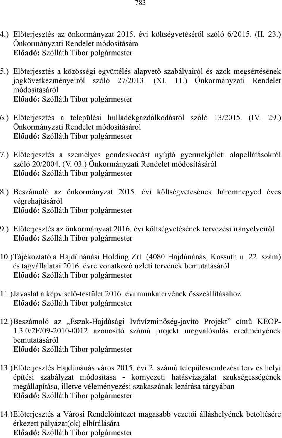 ) Előterjesztés a települési hulladékgazdálkodásról szóló 13/2015. (IV. 29.) Önkormányzati Rendelet módosításáról 7.