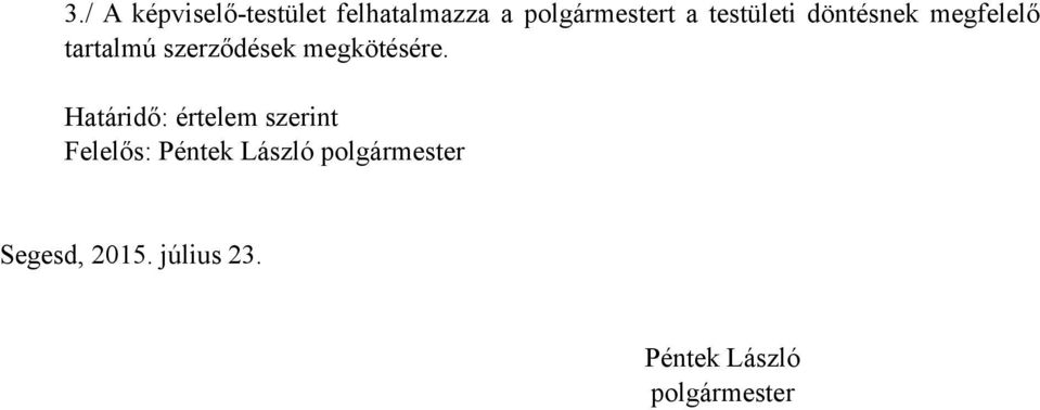 megfelelő tartalmú szerződések megkötésére.